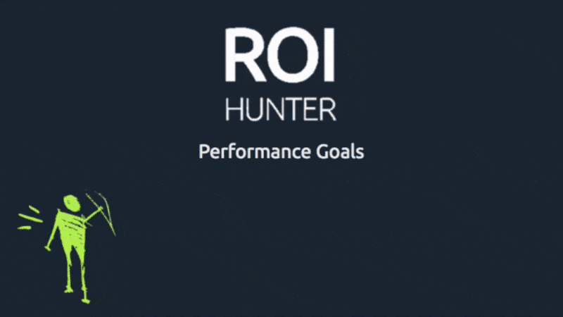 Performance Goals in ROI Hunter Performance Goals in ROI Hunter