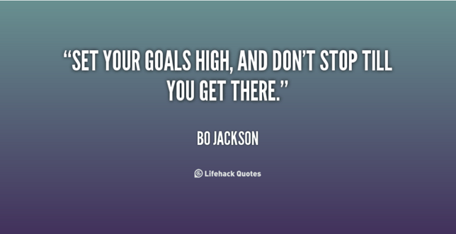 "Set your goals..." Bo Jackson